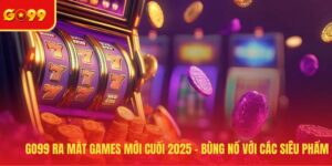 GO99 ra mắt games mới cuối 2025
